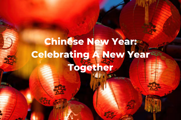 Chinese New Year: Celebrating a New Year Together